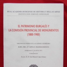 Libros de segunda mano: BURGOS. EL PATRIMONIO BURGALÉS Y LA COMISIÓN PROVINCIAL DE MONUMENTOS (1800 - 1900). AÑO: 2012.