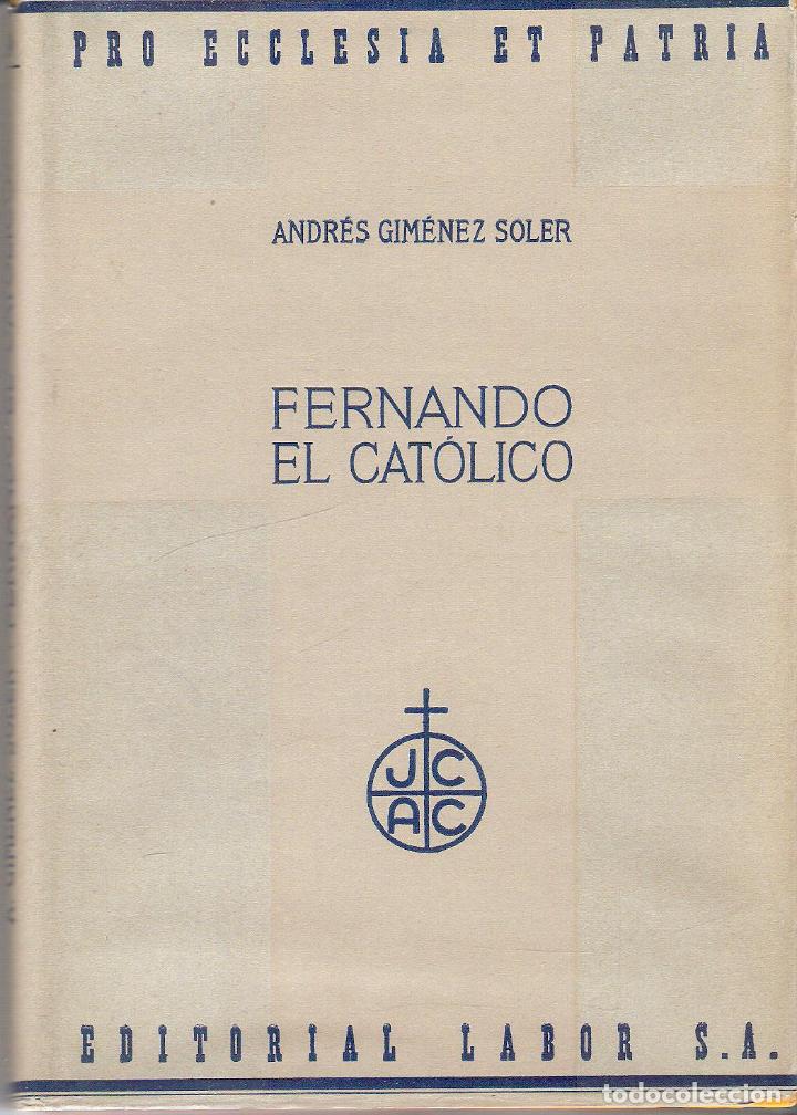 Libros de segunda mano: FERNANDO EL CAT&Oacute;LICO - ANDR&Eacute;S GIM&Eacute;NEZ SOLER - Foto 1