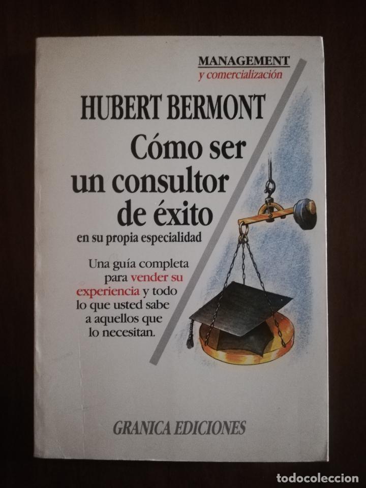 Libros de segunda mano: COMO SER UN CONSULTOR DE EXITO. HURBERT BERMONT. GRANICA EDICIONES. 1985. - Foto 1