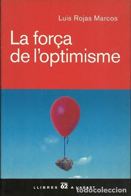 Libros de segunda mano: LA FOR&Ccedil;A DE LOPTIMISME LUIS ROJAS MARCOS EDICIONS 62 - Foto 1