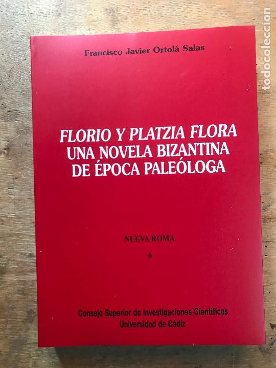 Libros de segunda mano: FLORIO Y PLATZIA FLORA, UNA NOVELA BIZANTINA DE &Eacute;POCA PALEOL&Oacute;GICA. F.J. ORTOL&Aacute; SALAS. FILOLOG&Iacute;A