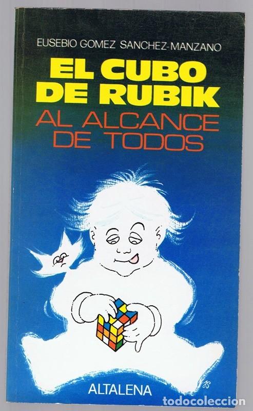 Libros de segunda mano: EL CUBO DE RUBIK AL ALCANCE DE TODOS EUSEBIO GOMEZ SANCHEZ - MANZANO - Foto 1