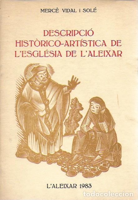 Libros de segunda mano: Descripci&oacute; hist&ograve;rico-art&iacute;stica de l' esgl&eacute;sia de l' Aleixar / M. Vidal. L' Aleixar, 1983. 22x15 cm.