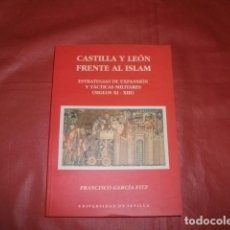 Livres d'occasion: CASTILLA Y LEÓN FRENTE AL ISLAM. ESTRATEGIAS DE EXPANSIÓN Y TÁCTICAS MILITARES (SIGLOS XI-XIII). Lote 223567991