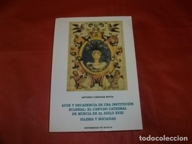 Gebrauchte B&uuml;cher: AUGE Y DECADENCIA DE UNA INSTITUCI&Oacute;N ECLESIAL: EL CABILDO CATEDRAL DE MURCIA EN EL SIGLO XVIII