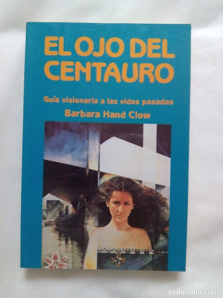 Libros de segunda mano: EL OJO DEL CENTAURO. GUIA VISIONARIA A LAS VIDAS PASADAS / B. HAND CLOW - Foto 1