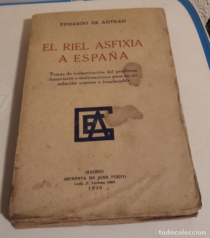 Libros de segunda mano: el riel asfixia a espa&ntilde;a /// eduardo de autr&aacute;n - Foto 1