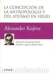 Libros de segunda mano: La Concepcion De La Antropologia Y Del Ateismo En Hegel KOJEVE ALEXANDRE Leviat&aacute;n. 2007 20 CM MU