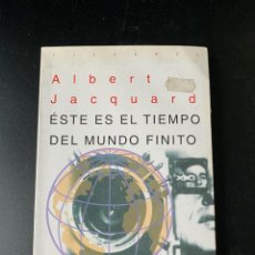 Libros de segunda mano: ESTE ES EL TIEMPO DEL MUNDO FINITO. ALBERT JACQUARD. ACENTO EDITORIAL. MADRID, 1994.PAGS: 167