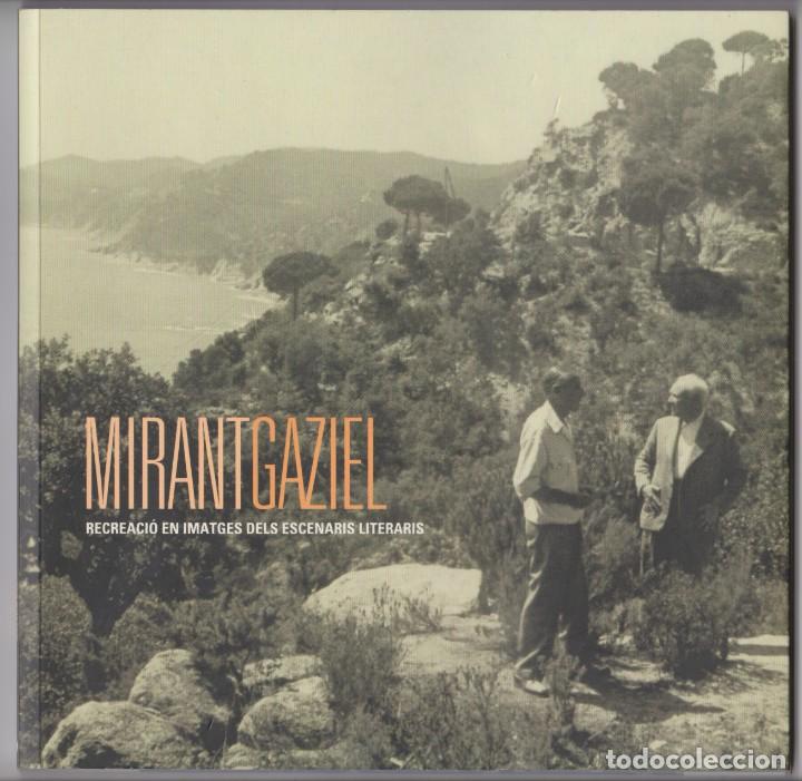 Libros de segunda mano: MIRANT GAZIEL -- RECREACI&Oacute; EN IMATGES DELS ESCENARIS LITERARIS -- ANY GAZIEL 2007 MUSEU D'HISTORIA
