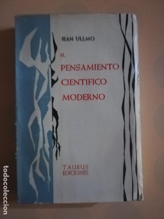Libros de segunda mano: EL PENSAMIENTO CIENTIFICO MODERNO. JEAN ULLMO. TAURUS EDICIONES. 1959. - Foto 1
