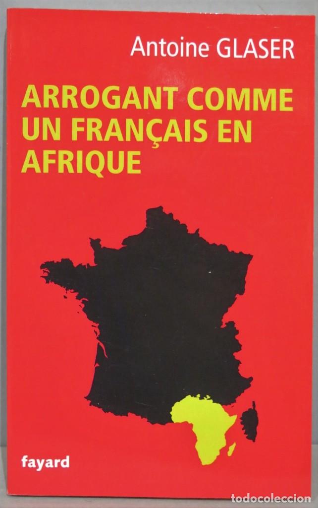 Libros de segunda mano: ARROGANT COMME UN FRANC&Ccedil;AIS EN AFRIQUE. GLASER - Foto 1