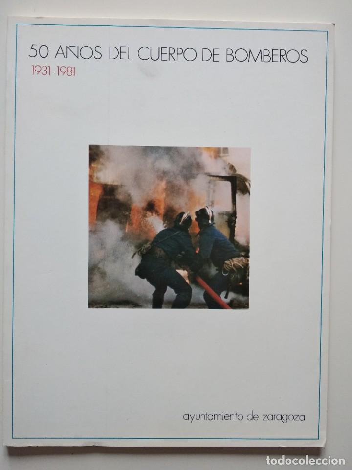 Libri di seconda mano: LIBRO 50 A&Ntilde;OS DE HISTORIA CUERPO BOMBEROS AYT. ZARAGOZA.