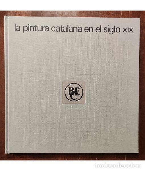 Libros de segunda mano: LA PINTURA CATALANA EN EL SIGLO XIX. . Banco Espa&ntilde;ol de Cr&eacute;dito. 1975.