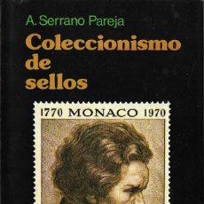 Libros de segunda mano: COLECCIONISMO DE SELLOS - ANTONIO SERRANO PAREJA - EDITORIAL EVEREST, S.A. 1979.. Lote 224046355