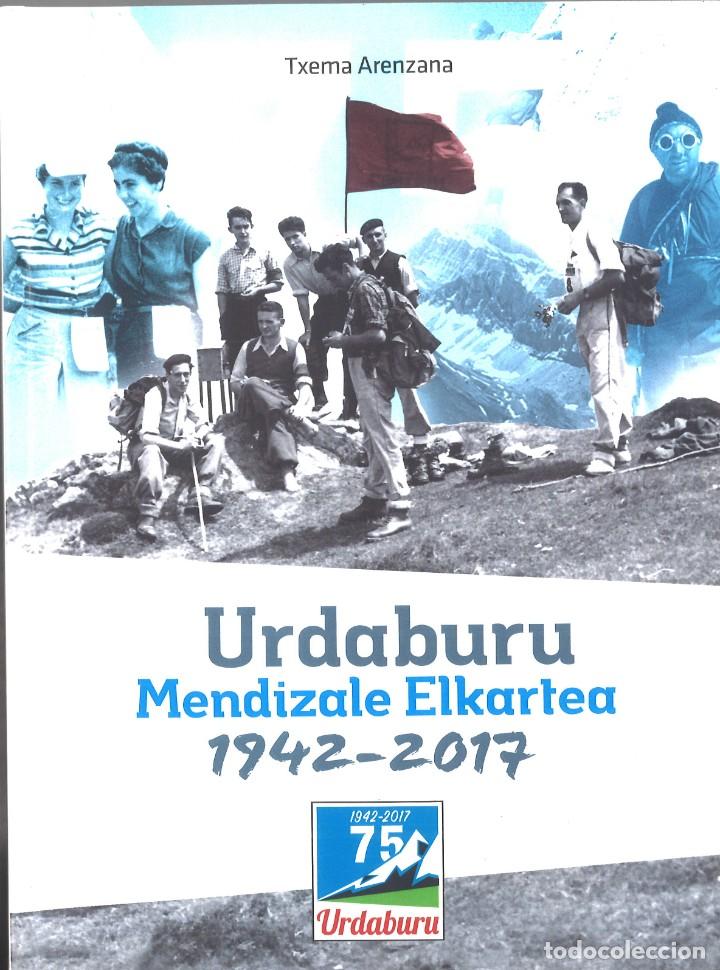 Libros de segunda mano: Urdaburu Mendizale Elkartea 1942-2017. Con CD con fotograf&iacute;as. Renter&iacute;a. Txema Arenzana