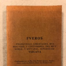 Libros de segunda mano: FUEROS, FRAQUEZAS, LIBERTADES, BUENOS USOS,... SEÑORÍO DE VIZCAYA . FACSÍMIL DE 1981 OBRA DE 1704.. Lote 224086365