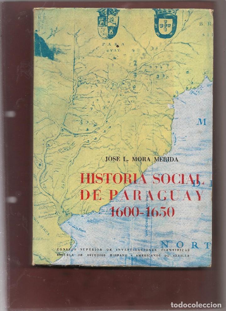 Libros de segunda mano: MORA M&Eacute;RIDA ,HISTORIA SOCIAL DE PARAGUAY 1600 -1650 .....