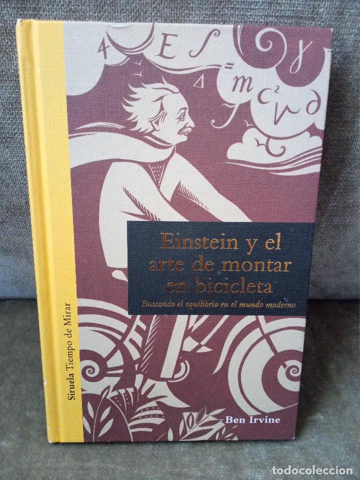 Libros de segunda mano: BEN IRVINE - EINSTEIN Y EL ARTE DE MONTAR EN BICICLETA - SIRUELA, 2012 - Foto 1