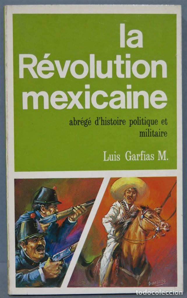 Gebrauchte B&uuml;cher: LA REVOLUTION MEXICAINE. ABREGE D&acute;HISTOIRE POLITIQUE ET MILITAIRE. GARFIAS