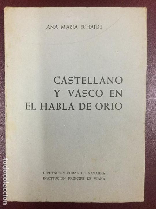 Libros de segunda mano: CASTELLANO Y VASCO EN EL HABLA DE ORIO - 1968 - ANA MARIA ECHAIDE - 164p. 22x16