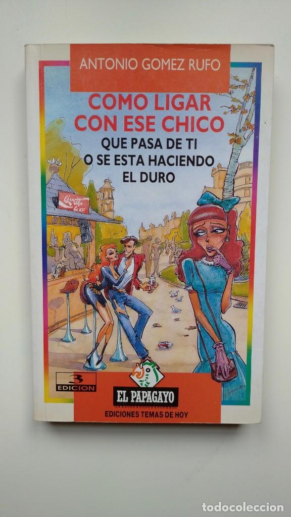 Libros de segunda mano: Como Ligar con ese Chico - Antonio G&oacute;mez Rufo - Ed. Temas de Hoy - Foto 1