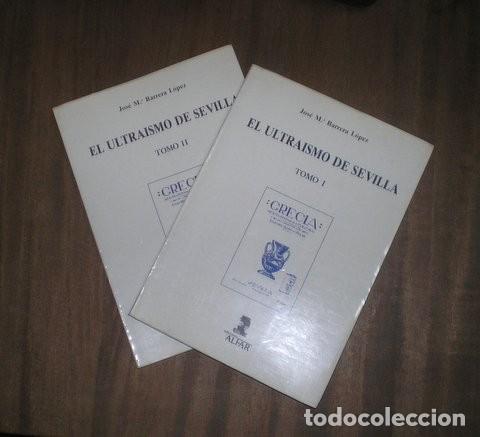 Libros de segunda mano: Barrera L&oacute;pez, Jos&eacute; Mar&iacute;a: El Ultraismo en Sevilla. Historia y textos. 2 vols.
