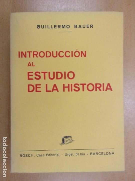 Libros de segunda mano: INTRODUCCI&Oacute;N AL ESTUDIO DE LA HISTORIA / GUILLERMO BAUER / 4&ordf; Ed. 1970. BOSCH - Foto 1