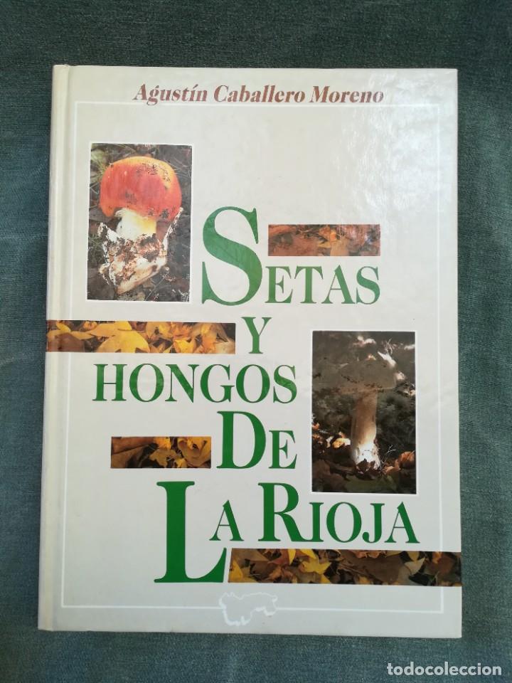 Libros de segunda mano: SETAS Y HONGOS DE LA RIOJA - AGUST&Iacute;N CABALLERO MORENO - Foto 1