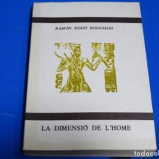 Libros de segunda mano: LA DIMENSIÓ DE L’HOME.RAMON RODÓ BERNADAS.. Lote 224524507