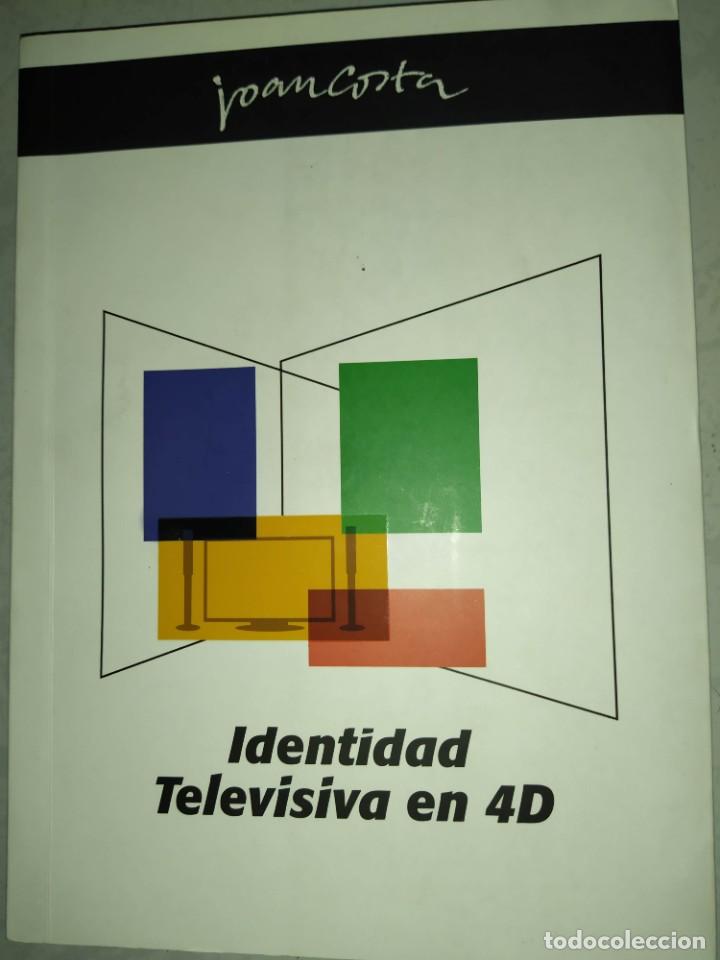Libros de segunda mano: IDENTIDAD TELEVISIVA EN 4D JOAN COSTA - Foto 1