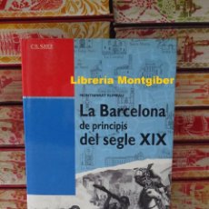 Libri di seconda mano: LA BARCELONA DE PRINCIPIS DEL SEGLE XIX. AUTOR : RUMBAU , MONTSERRAT