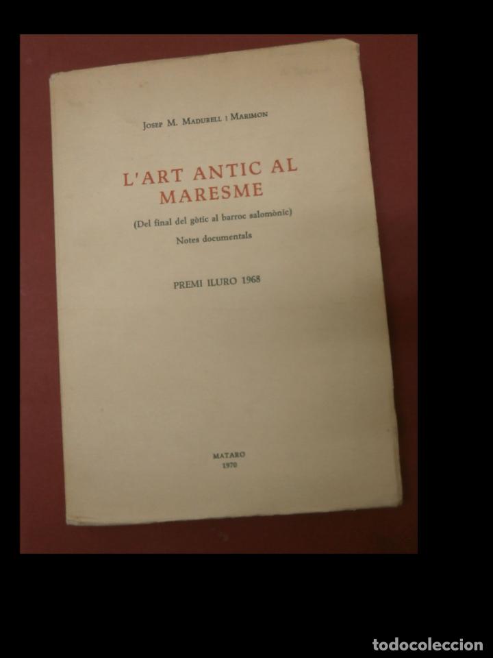 Libros de segunda mano: L'art antic al Maresme (Del final del g&ograve;tic al barroc salom&agrave;nic). Notes documentals. J.M&ordf; Madurell i