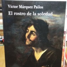 Libros de segunda mano: EL ROSTRO DE LA SOLEDAD. DEL DECIR A LO INDECIBLE VÍCTOR MÁRQUEZ PAILOS