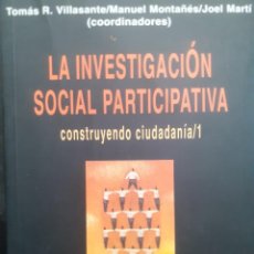 Libros de segunda mano: LA INVESTIGACIÓN SOCIAL PARTICIPATIVA CONSTRUYENDO CIUDADANÍA 1 EL VIEJO TOPO VVAA. Lote 224984935