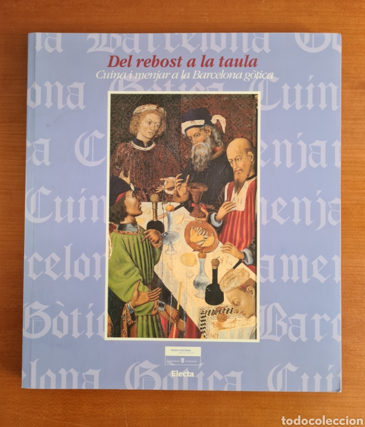 Libros de segunda mano: Del Rebost a la Taula Cuina i Menjar a la Barcelona G&ograve;tica - Cat&agrave;leg Cer&agrave;mica Terrissa - Cat&aacute;logo