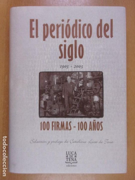 Gebrauchte B&uuml;cher: EL PERIODICO DEL SIGLO (1903-2003). 100 FIRMAS - 100 A&Ntilde;OS / 2002. EDICIONES LUCA DE TENA