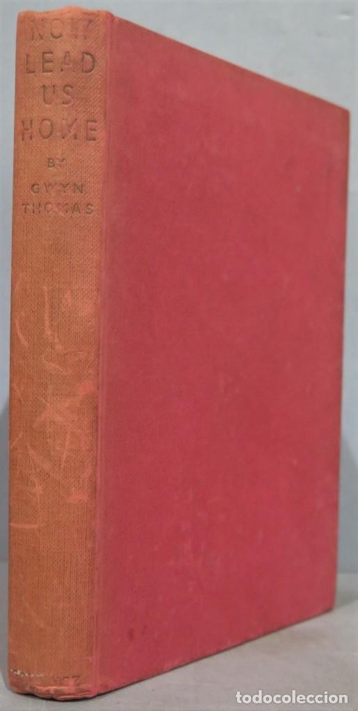 Libros de segunda mano: 1952.- NOW LEAD US HOME. GWYN THOMAS - Foto 1