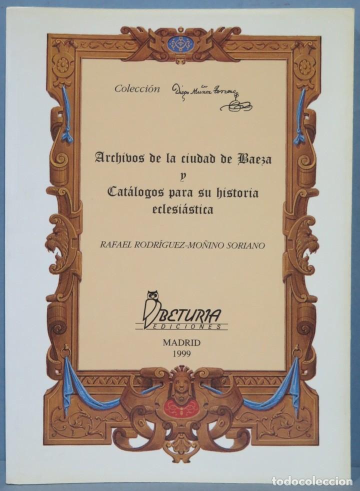 Libri di seconda mano: ARCHIVOS DE LA CIUDAD DE BAEZA Y CAT&Aacute;LOGOS PARA SU HISTORIA ECLESI&Aacute;STICA
