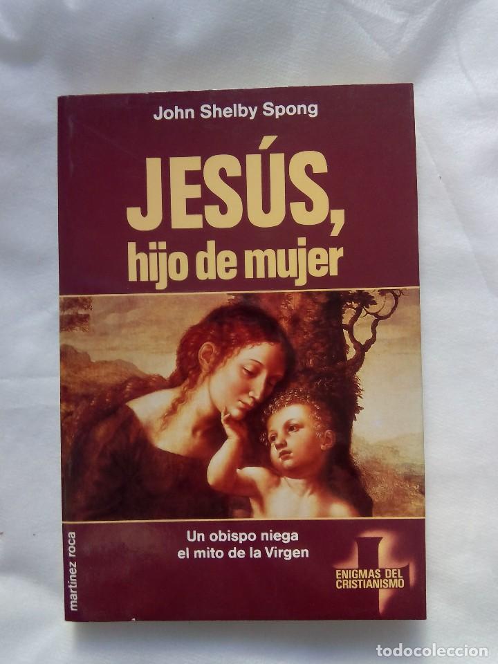 Libros de segunda mano: JES&Uacute;S, HIJO DE MUJER / JOHN SHELBY SPONG - Foto 1