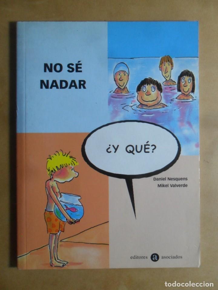 Libros de segunda mano: NO SE NADAR, &iquest;Y QUE? - DANIEL NESQUENS/MIKEL VALVERDE - 2002 - Foto 1