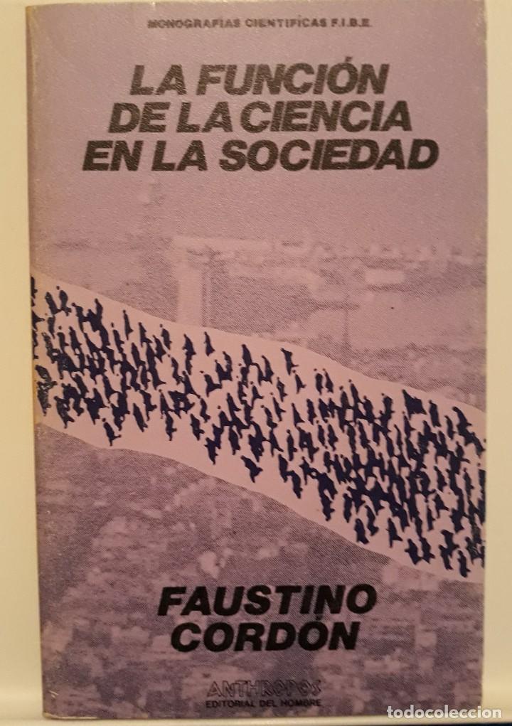 Libros de segunda mano: LA FUNCI&Oacute;N DE LA CIENCIA EN LA SOCIEDAD - FAUSTINO CORDON - Foto 1
