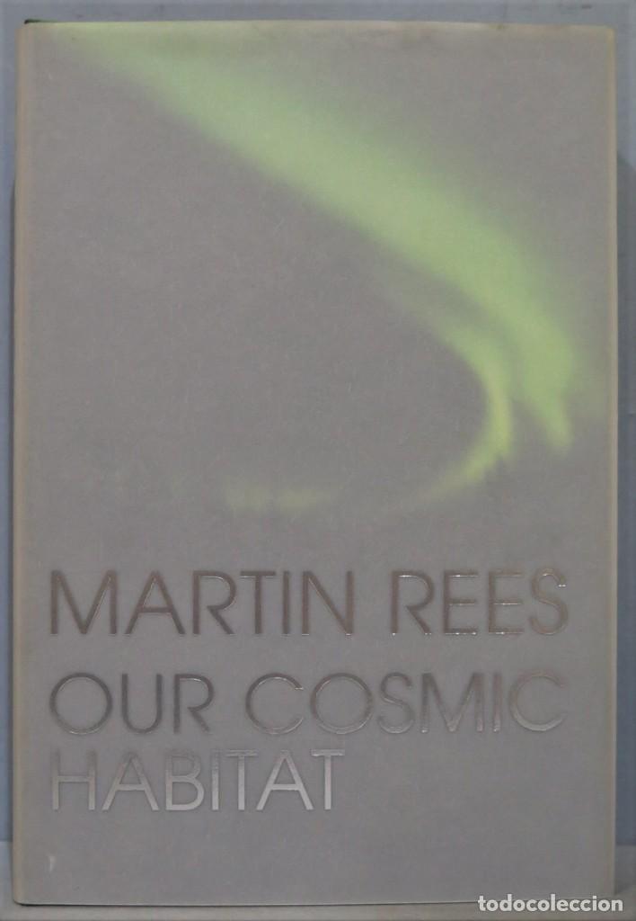 Libros de segunda mano: OUR COSMIC HABITAT. MARTIN REES - Foto 1