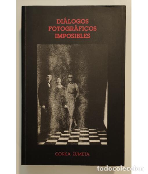 Libros de segunda mano: DI&Aacute;LOGOS FOTOGR&Aacute;FICOS IMPOSIBLES. ZUMETA, Gorka. Centro Andaluz de la Fotograf&iacute;a. 1996.