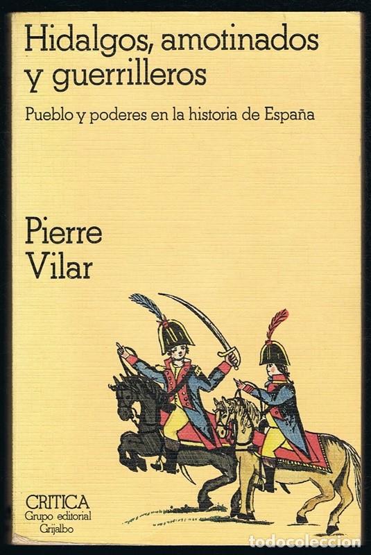 Libros de segunda mano: HIDALGOS,AMOTINADOS Y GUERRILLEROS PIERRE VILAR - Foto 1