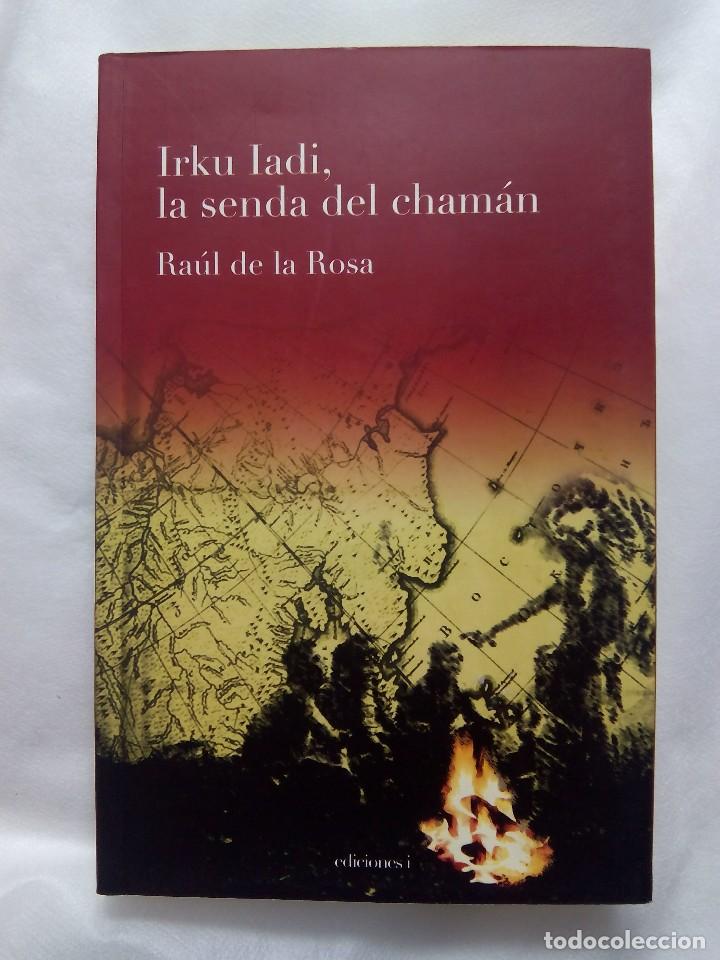 Libros de segunda mano: IRKU IADI. LA SENDA DEL CHAM&Aacute;N / RAUL DE LA ROSA - Foto 1