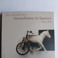 Libros de segunda mano: DAS GRAUSAME SPIEL. SURREALISMUS IN SPANIEN 1924 1939 .KUNSTHALLE WIEN 1995 .EN ALEMAN ARTE SIGLO XX