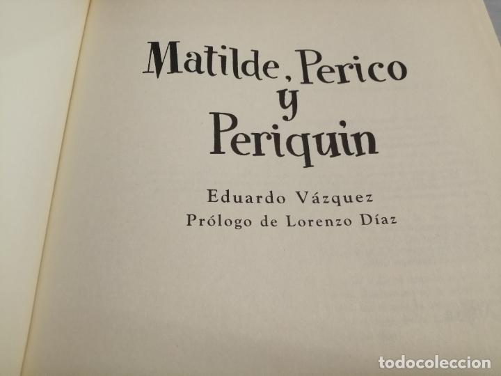 Libros de segunda mano: MATILDE, PERICO Y PERIQU&Iacute;N / EDUARDO V&Aacute;ZQUEZ / EDICI&Oacute;N FACS&Iacute;MIL - Foto 2