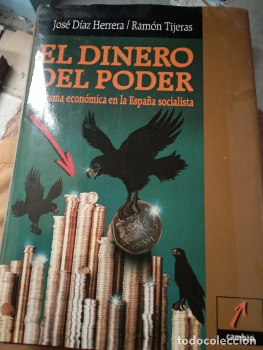 Libros de segunda mano: EL DINERO DEL PODER..LA TRAMA ECONOMICA EN LA ESPA&Ntilde;A SOCIALISTA
