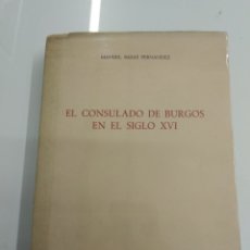 Libros de segunda mano: EL CONSULADO DE BURGOS EN EL SIGLO XVI MANUEL BASAS FERNENDEZ ESCUELA HISTORIA MODERNA 1963. Lote 227864170